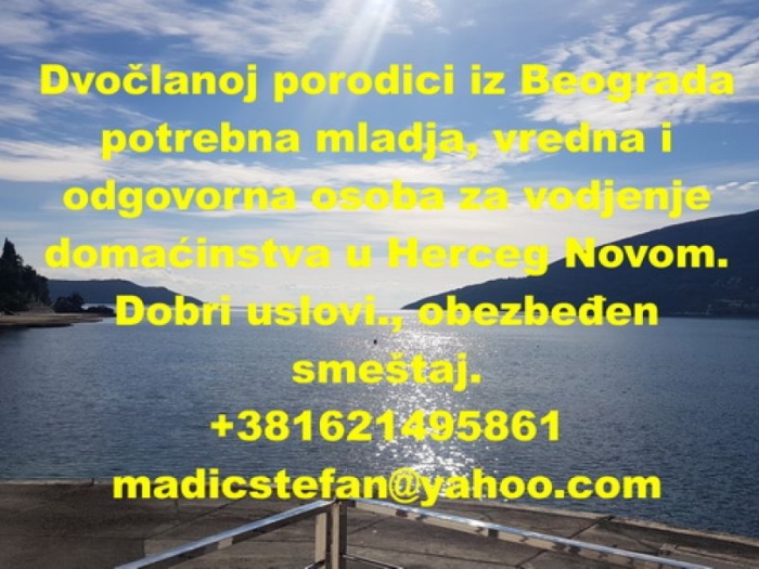 posao potrebna mlađa ženska osoba za vodjenje domaćinstva u herceg novom besplatni mali oglasi