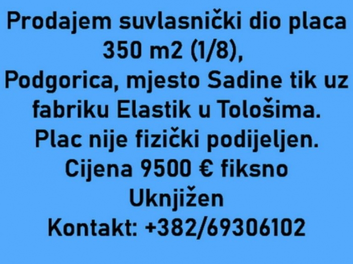 plac podgorica, mesto sadine suvlasnički deo 350 m2 besplatni mali oglasi