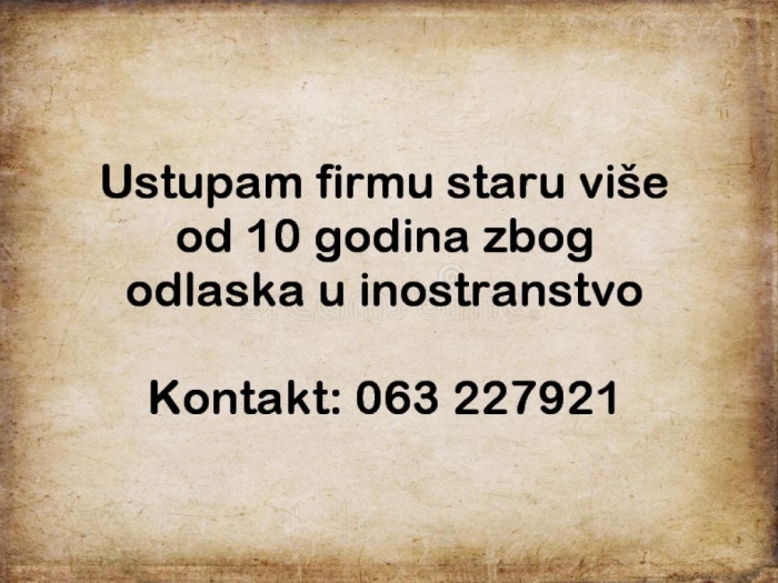 posao biznis ustupam firmu staru više od 10 godina zbog odlaska u inostranstvo besplatni mali oglasi