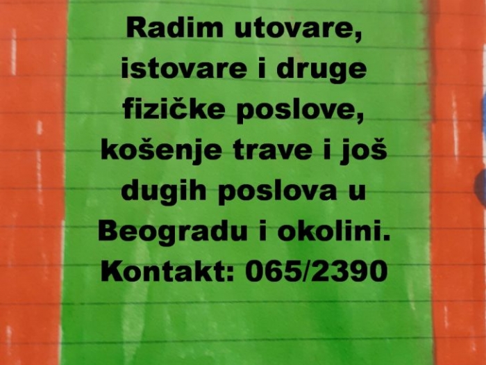posao tražim radim utovare, istovare i druge fizičke poslove, košenje trave i još dugih poslova besplatni mali oglasi