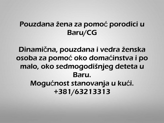 pouzdana žena za pomoć porodici u baru, u crnoj gori besplatni mali oglasi