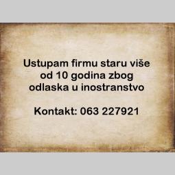 posao biznis ustupam firmu staru više od 10 godina zbog odlaska u inostranstvo besplatni mali oglasi