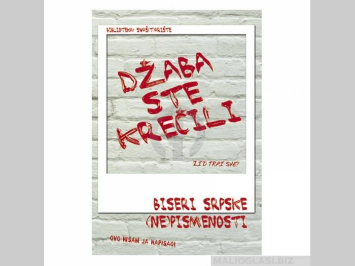  knjiga džaba ste krečili, biseri srpske (ne)pismenosti  besplatni mali oglasi