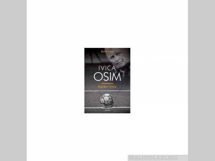  ivica osim utakmice života biografija  besplatni mali oglasi