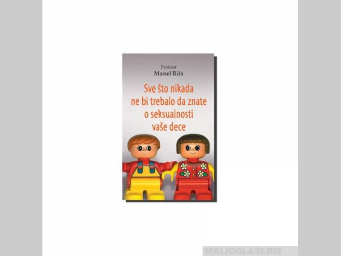  sve što nikada ne bi trebalo da znate o seksualnosti vaše dece  besplatni mali oglasi